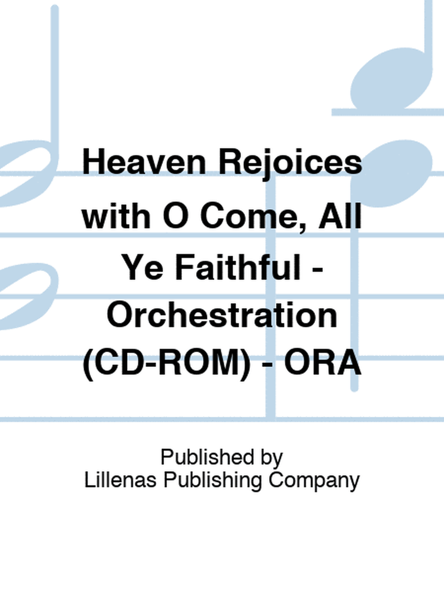 Heaven Rejoices with O Come, All Ye Faithful - Orchestration (CD-ROM) - ORA