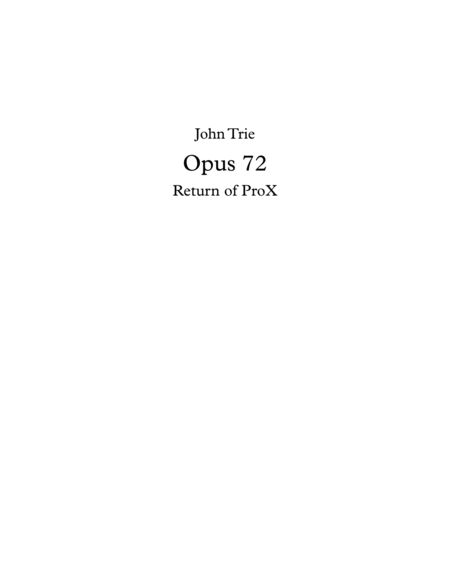 Opus 72 - Return of ProX by John Trie image number null