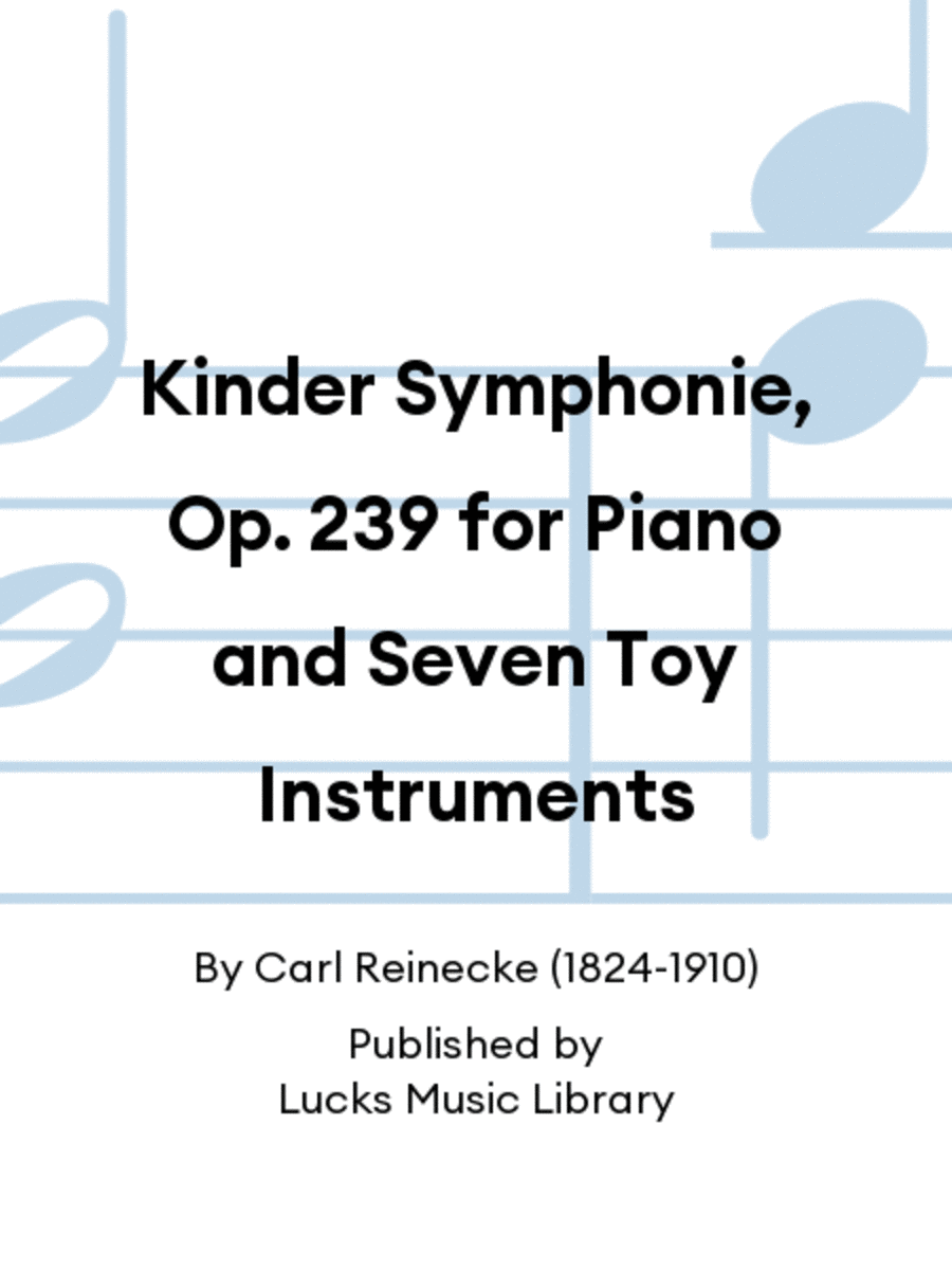 Kinder Symphonie, Op. 239 for Piano and Seven Toy Instruments