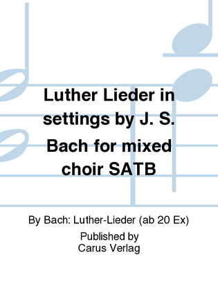 Book cover for Luther Lieder in settings by J. S. Bach for mixed choir SATB