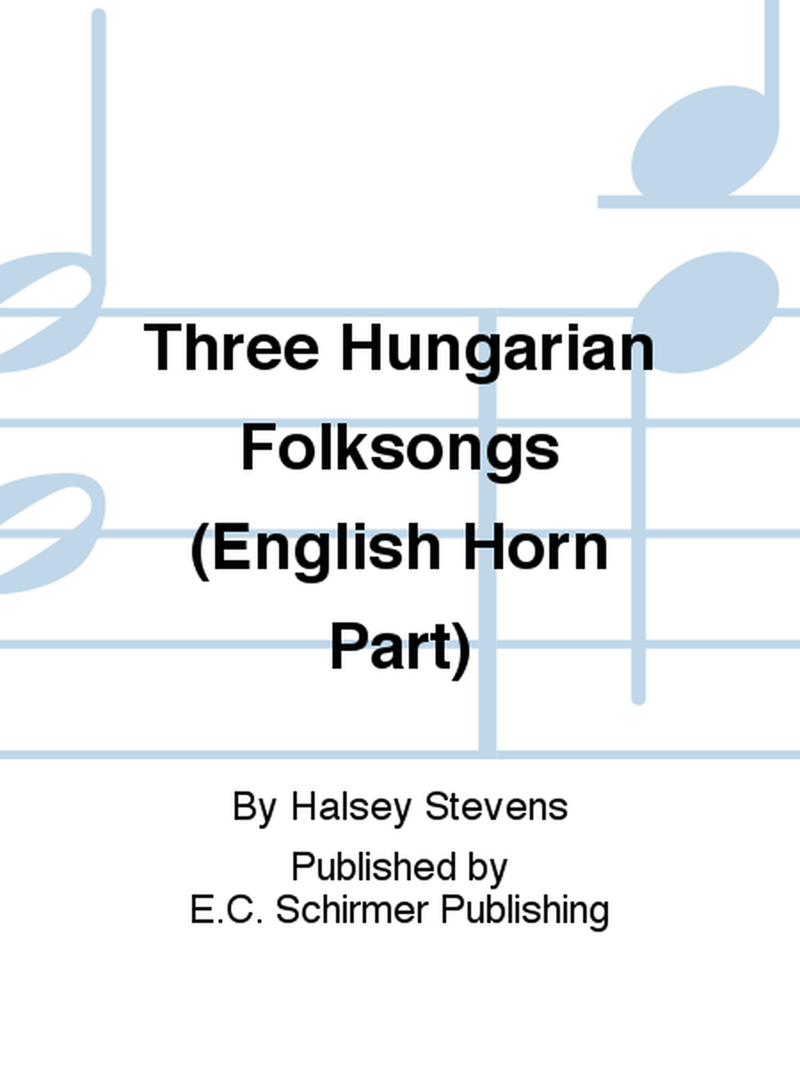 Three Hungarian Folksongs (English Horn Part)