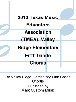 2013 Texas Music Educators Association (TMEA): Valley Ridge Elementary Fifth Grade Chorus