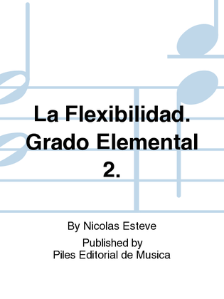 La Flexibilidad. Grado Elemental 2.