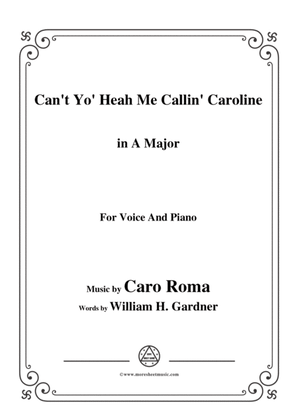 Caro Roma-Can't Yo' Heah Me Callin' Caroline,in A Major,for Voice&Piano