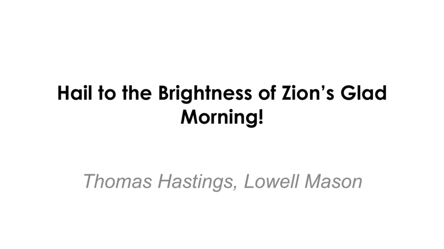 Hail to the Brightness of Zion's Glad Morning!