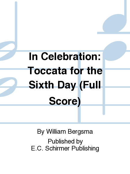 In Celebration: Toccata for the Sixth Day (Additional Full Score)