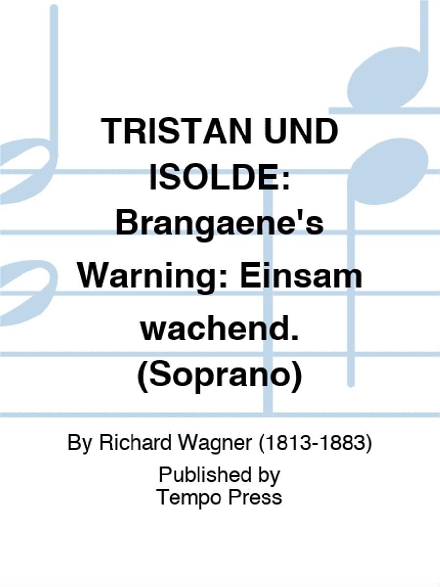 TRISTAN UND ISOLDE: Brangaene's Warning: Einsam wachend. (Soprano) Set of Parts scores gallery preview page 1