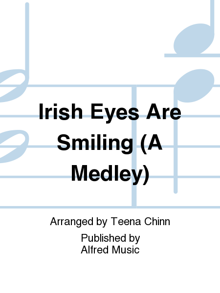 Irish Eyes Are Smiling: A Medley