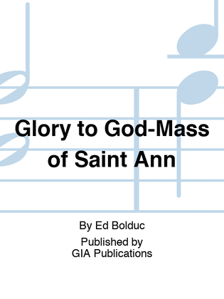 Glory to God-Mass of Saint Ann