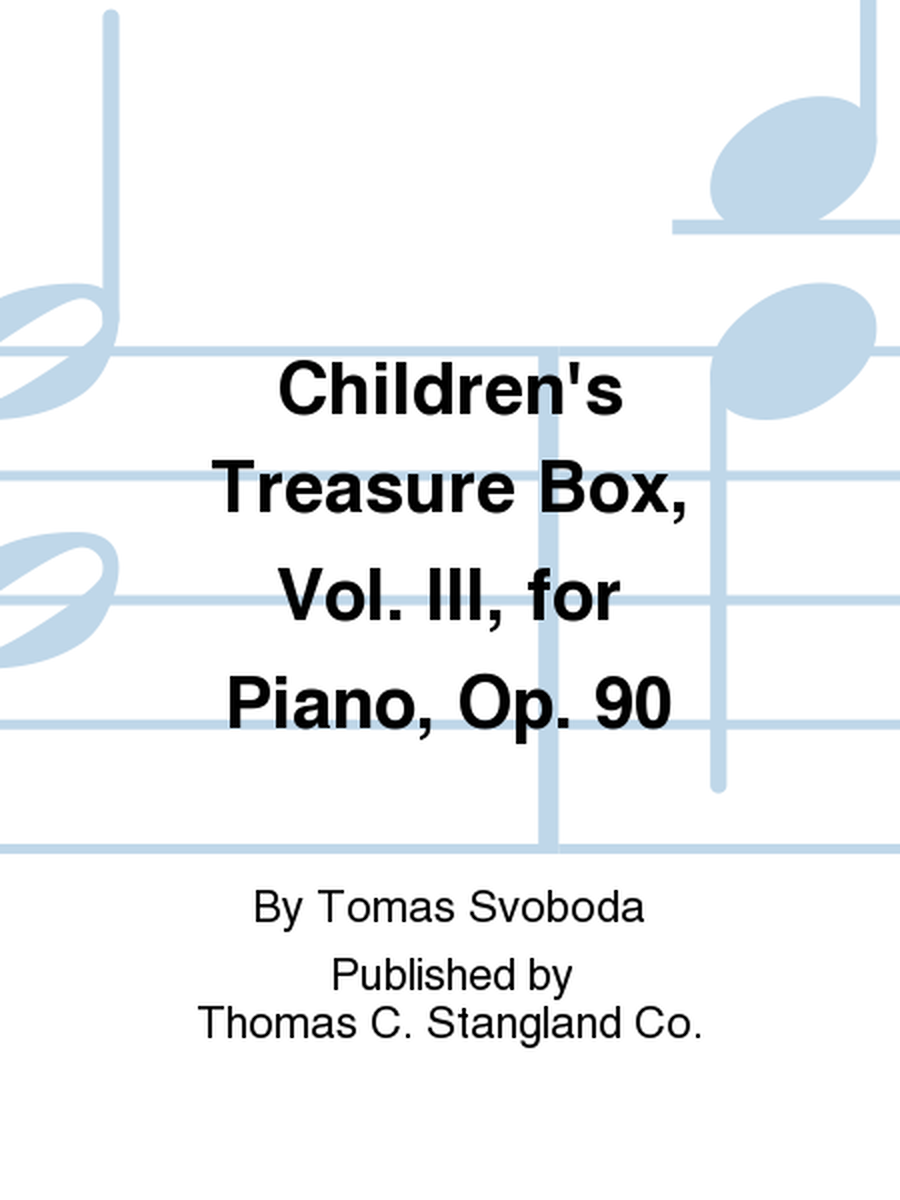 Children's Treasure Box, Vol. III, for Piano, Op. 90