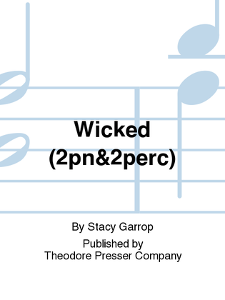 Wicked (2Pn&2Perc)