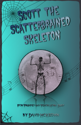 Scott the Scatterbrained Skeleton, Spooky Halloween Duet for Trumpet and Tenor Horn Duet
