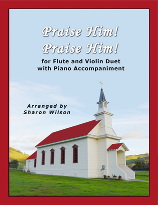 Book cover for Praise Him! Praise Him! (for Flute and/or Violin Duet with Piano Accompaniment)