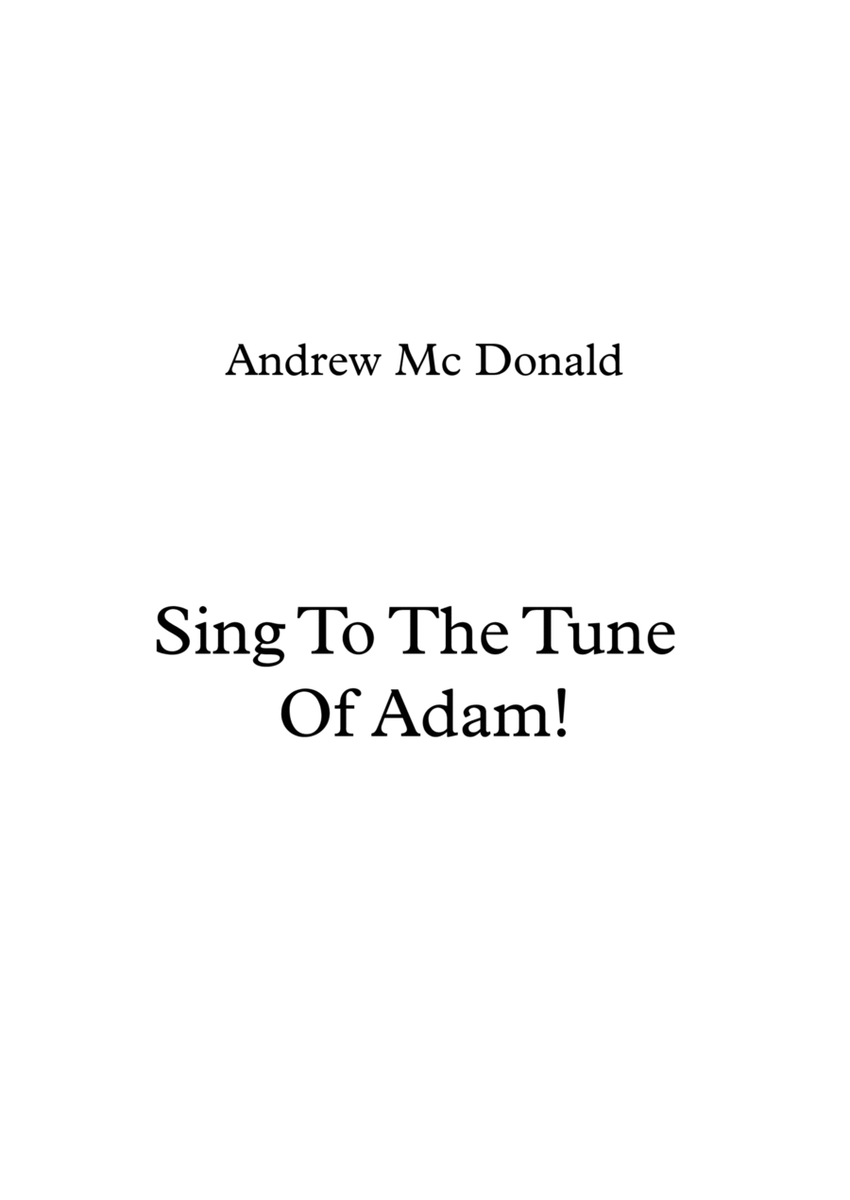 Sing To The Tune Of Adam!
