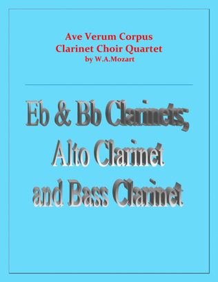 Book cover for Ave Verum Corpus - Mozart - Clarinet Choir Quartet - (Eb; Bb, Alto & Bass Clarinets) - Intermediate
