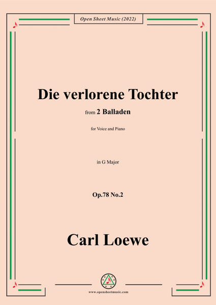 Loewe-Die verlorene Tochter,in G Major,Op.78 No.2,from 2 Balladen,for Voice and Piano