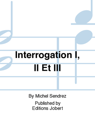 Interrogation I, II Et III
