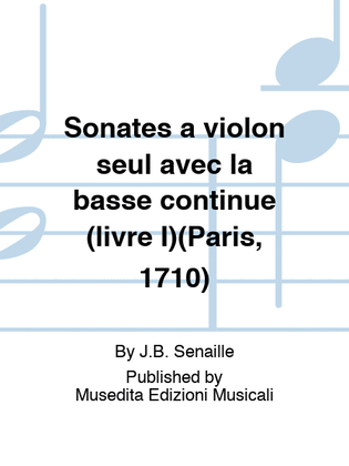 Sonates a violon seul avec la basse continue (livre I)(Paris, 1710)