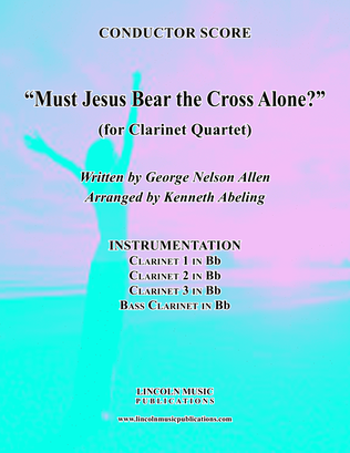 Book cover for Must Jesus Bear the Cross Alone? (for Clarinet Quartet)