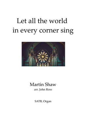 Let all the world in every corner sing - Anthem for SATB