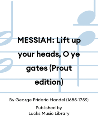 MESSIAH: Lift up your heads, O ye gates (Prout edition)