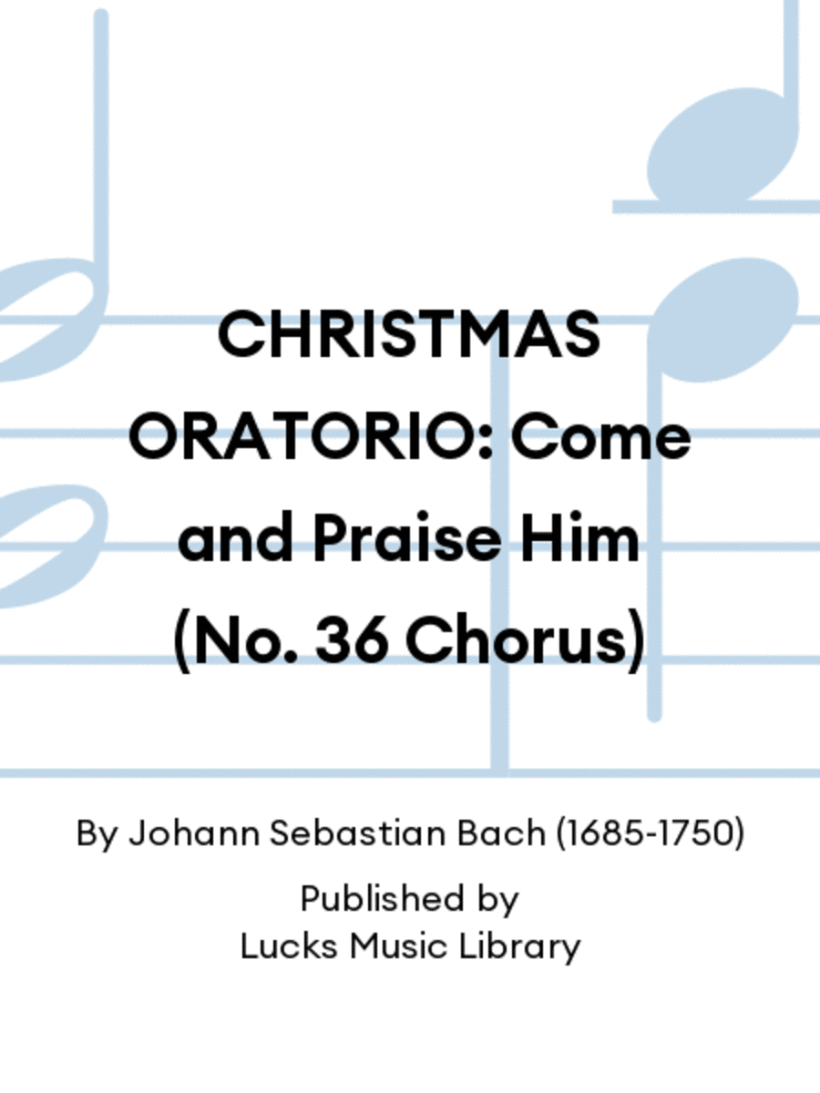 CHRISTMAS ORATORIO: Come and Praise Him (No. 36 Chorus) Choir scores gallery preview page 1