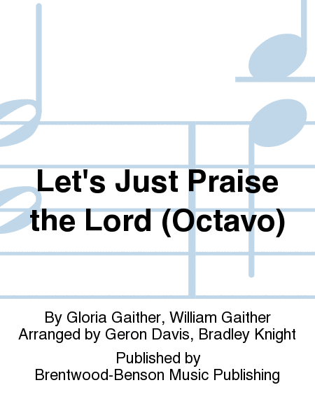 Let's Just Praise the Lord (Octavo)
