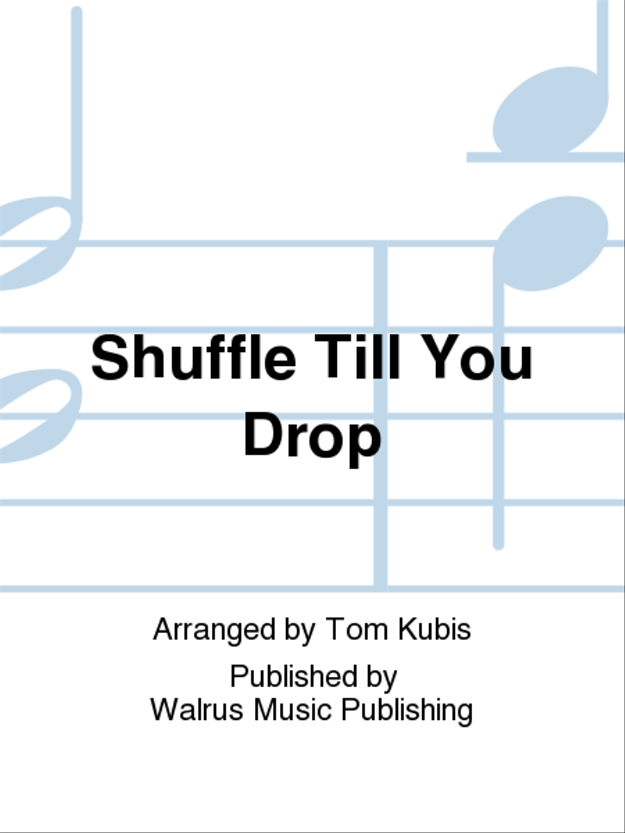 Shuffle Till You Drop