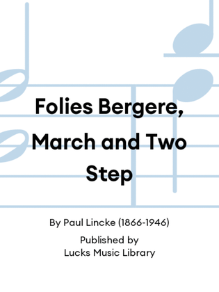 Folies Bergere, March and Two Step