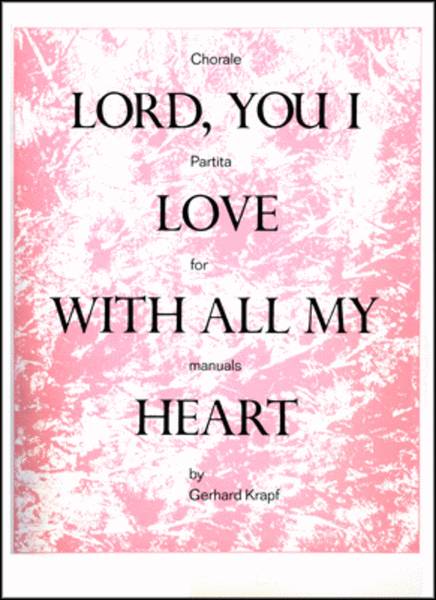 Chorale-Partita on Lord, You I Love With All My Heart