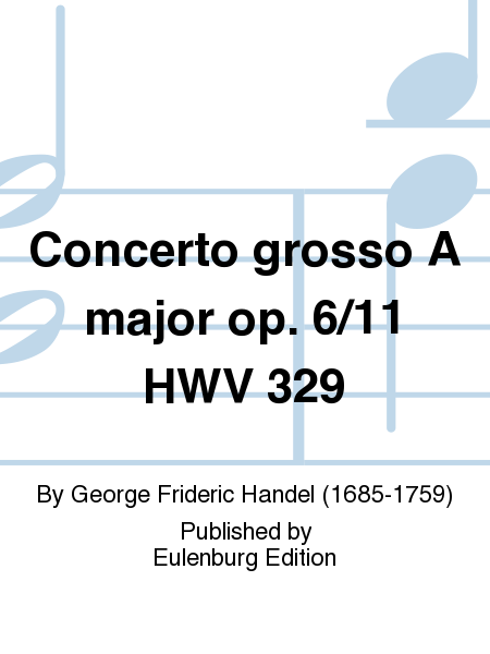 Concerto grosso A major op. 6/11 HWV 329