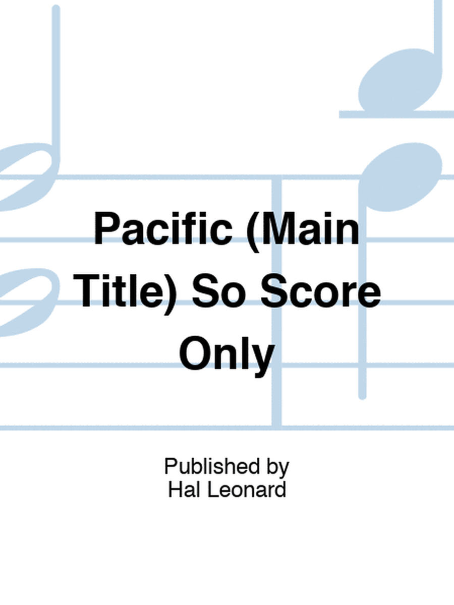 Pacific (Main Title) So Score Only