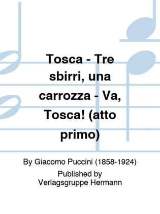 Tosca - Tre sbirri, una carrozza - Va, Tosca! (atto primo)