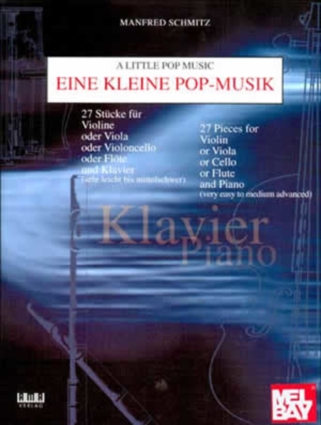 A Little Pop Music for Piano-27 Pieces for Violin or Viola or Cello or Flute and Piano