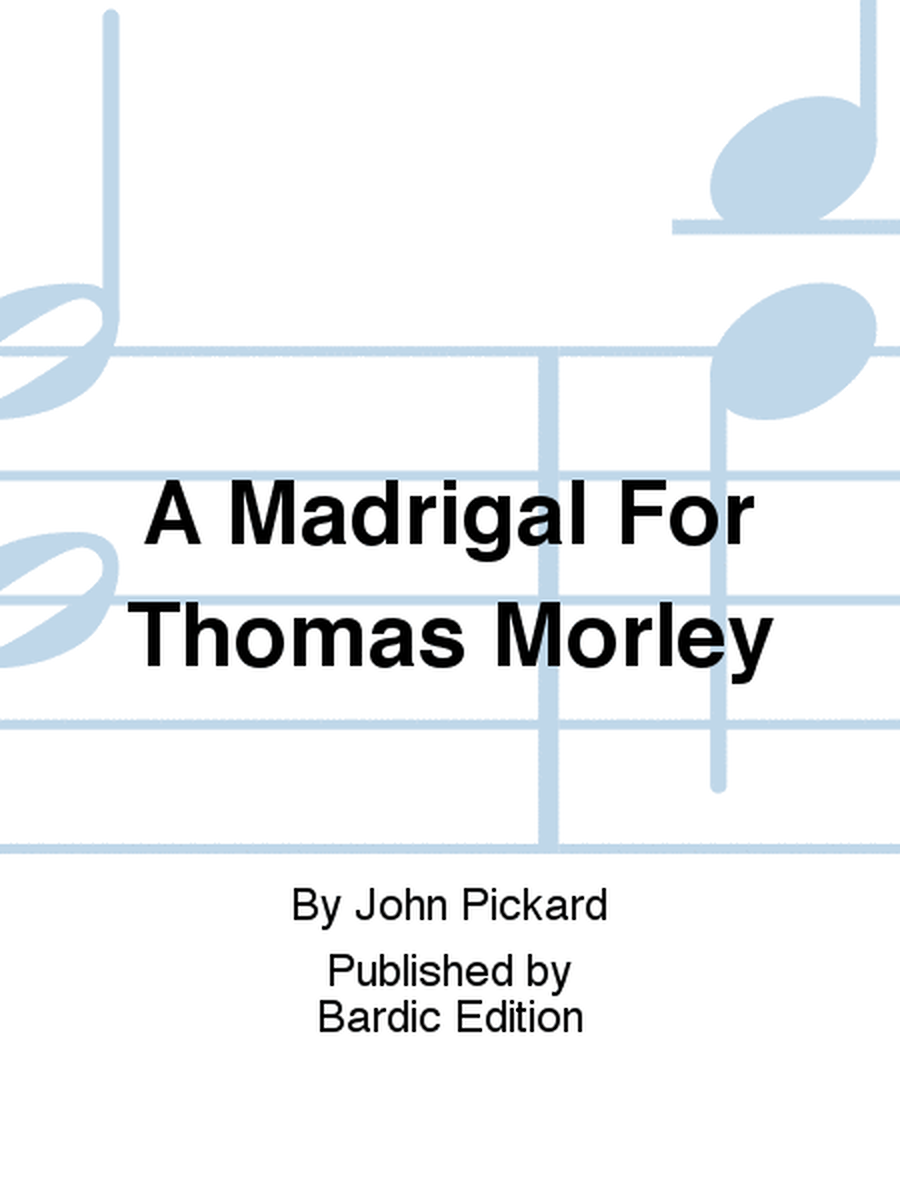 A Madrigal For Thomas Morley