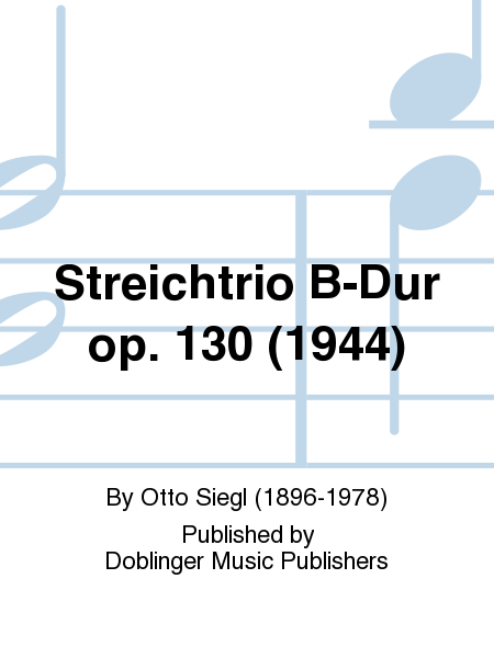 Streichtrio B-Dur op. 130 (1944)