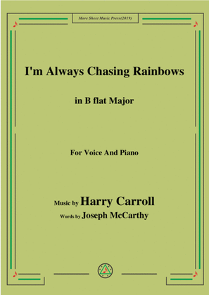 Harry Carroll-I'm Always Chasing Rainbows,in B flat Major,for Voice&Piano