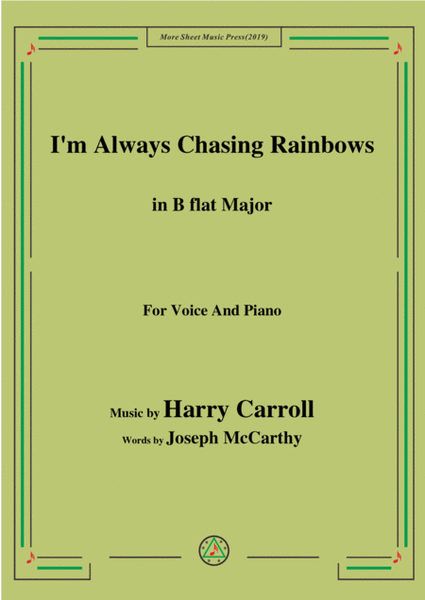 Harry Carroll-I'm Always Chasing Rainbows,in B flat Major,for Voice&Piano image number null