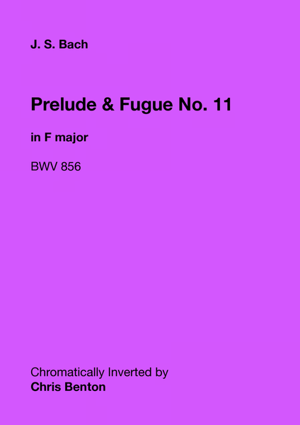 Prelude & Fugue No. 11 in F major (BWV 856) - Chromatically Inverted
