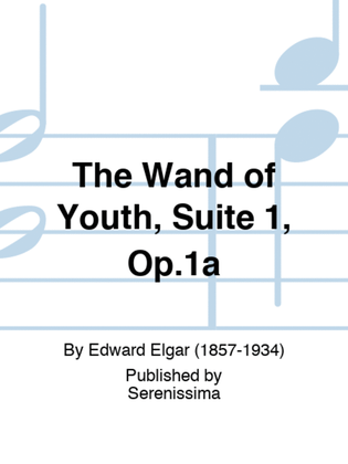 The Wand of Youth, Suite 1, Op.1a