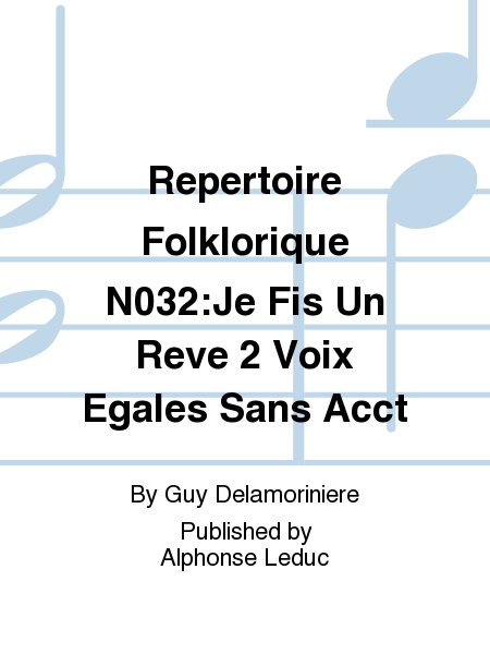 Repertoire Folklorique No.32:Je Fis Un Reve 2 Voix Egales Sans Accompagnement