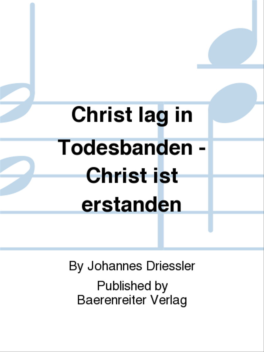 Christ lag in Todesbanden - Christ ist erstanden by Johannes Driessler Choir - Sheet Music