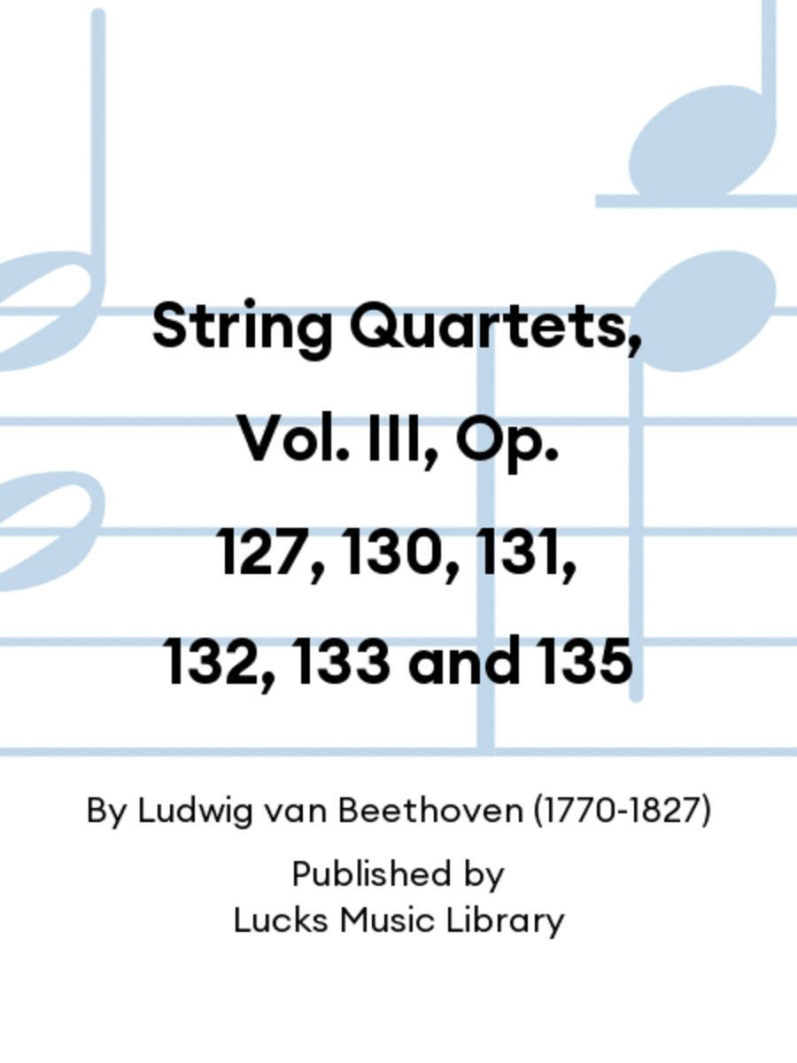 String Quartets, Vol. III, Op. 127, 130, 131, 132, 133 and 135 String Quartet scores gallery preview page 1