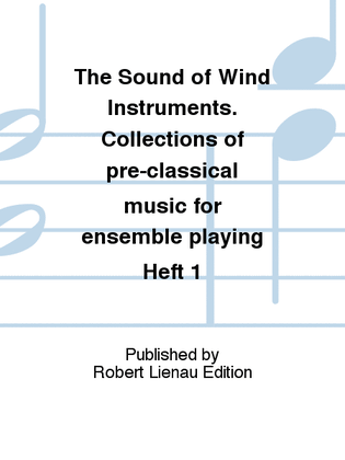 The Sound of Wind Instruments. Collections of pre-classical music for ensemble playing Heft 1