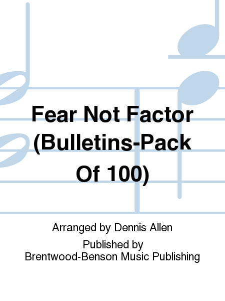 Fear Not Factor (Bulletins-Pack Of 100)