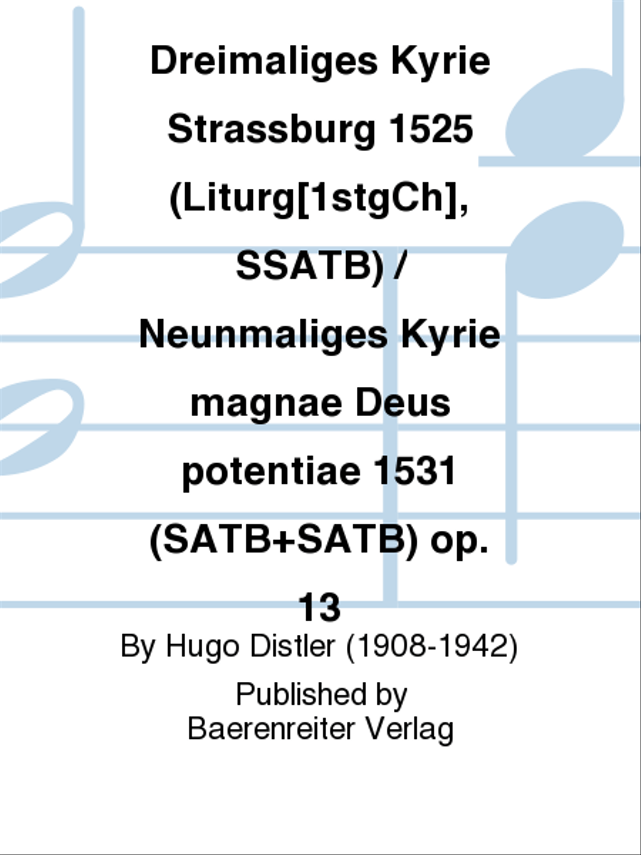 Dreimaliges Kyrie Strassburg 1525 (Liturg[1stgCh], SSATB) / Neunmaliges Kyrie magnae Deus potentiae 1531 (SATB+SATB) op. 13 SSATB scores gallery preview page 1