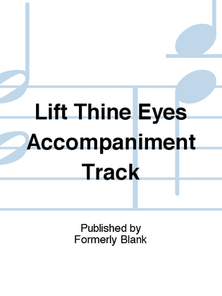 Lift Thine Eyes Accompaniment Track