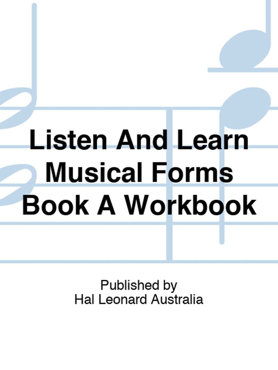 Listen And Learn Musical Forms Book A Workbook