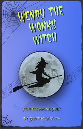 Wendy the Wonky Witch, Halloween Duet for Trombone