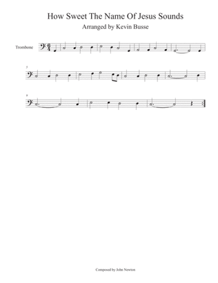 How Sweet The Name Of Jesus Sounds (Easy key of C) - Trombone